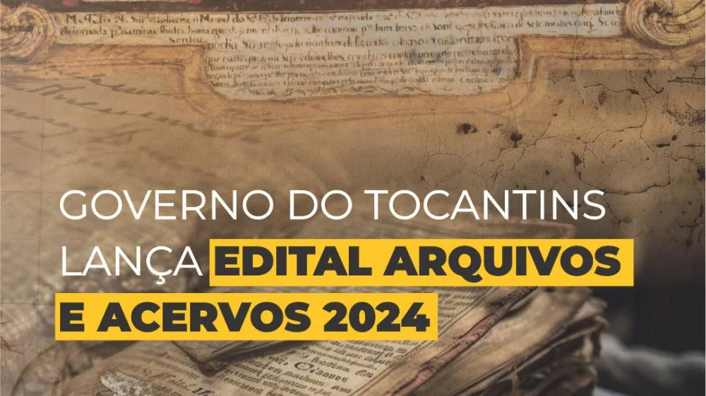 Governo do Tocantins lança Edital Arquivos e Acervos 2024